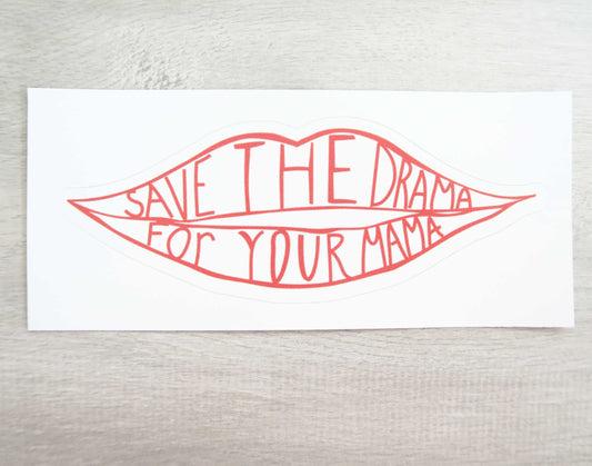 Save The Drama For Your Mama Vinyl Sticker