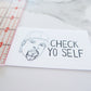 Check Yo Self (It's good to do) Vinyl Sticker