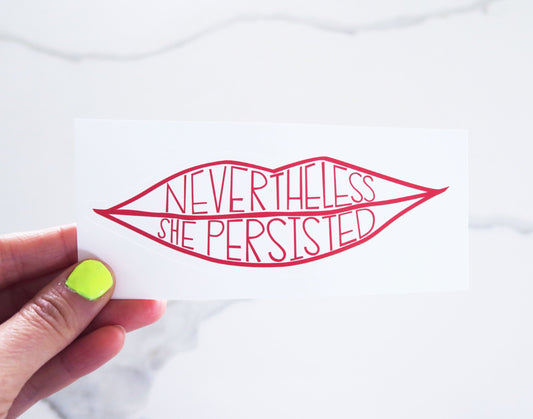 Nevertheless She Persisted Vinyl Sticker